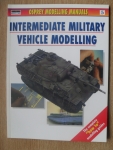 Thumbnail OSPREY MODELLING MANUALS 05. INTERMEDIATE MILITARY VEHICLE MODELLING